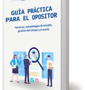 Ebook Guía práctica para el opositor - técnicas y metodologías de estudio, gestión del tiempo y del estrés, recursos